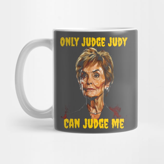 Only judge judy can judge me by Popstarbowser